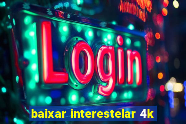 baixar interestelar 4k